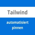 Tailwind automatisiert pinnen Anzeige