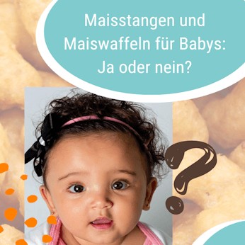 Beitragsbild Maisstangen und Maiswaffeln für Babys ja oder nein